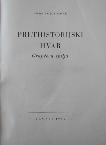 Novak Grga: Prethistorijski Hvar. Grapčeva spilja